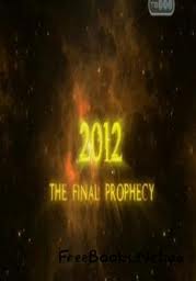 Перейти к просмотру 2012: Заключительное предсказание (2012: The Final Prophecy) 2010